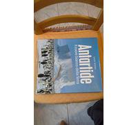 Antartide. Il cuore bianco della terra. Ediz. illustrata