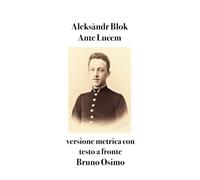 Ante Lucem: (1898-1900) versione metrica con testo a fronte