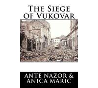 Ante Nazor Anica Maric The Siege of Vukovar (Tascabile)
