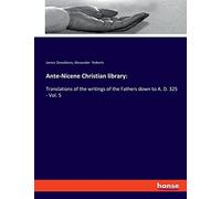 Ante-Nicene Christian library:: Translations of the writings of the Fathers down to A. D. 325 - Vol. 5