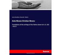 Ante-Nicene Christian library:: Translations of the writings of the Fathers down to A. D. 325 - Vol. 8