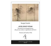 Ante-post-vitam. Tecniche di accompagnamento alla persona malata e superamento del lutto