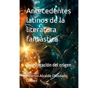 Antecedentes latinos de la literatura fantástica: Investigación del origen