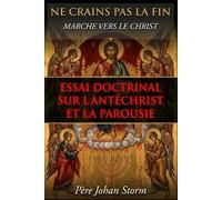 Antéchrist et parousie: NE CRAINS PAS LA FIN