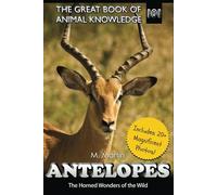 Antelopes: The Horned Wonders of the Wild