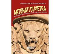 Antenati di pietra. Mascheroni, cariatidi e telamoni a Torino. Ediz. illustrata
