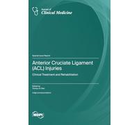 Anterior Cruciate Ligament (ACL) Injuries: Clinical Treatment and Rehabilitation