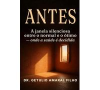 Antes: A Janela Silenciosa entre o Normal e o Ótimo - onde a saúde é decidida
