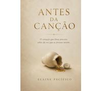 Antes da Canção: Antes da Canção - O que Deus ouve antes do nosso louvor.