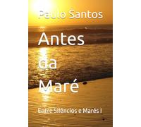 Antes da Maré: Entre Silêncios e Marés I