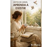 Antes de amar, aprenda a existir.