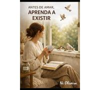 Antes de amar, aprenda a existir.
