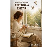 Antes de amar, aprenda a existir
