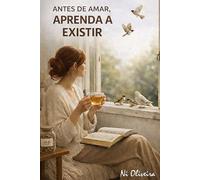 Antes de amar, aprenda a existir