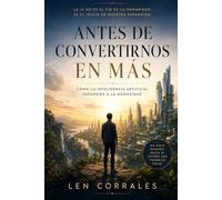 Antes de Convertirnos en Más: Cómo la Inteligencia Artificial Expandirá a la Humanidad