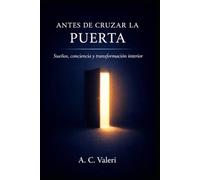 ANTES DE CRUZAR LA PUERTA: Sueños, conciencia y transformación interior: 2