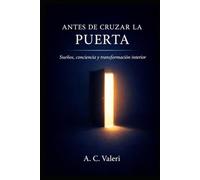 ANTES DE CRUZAR LA PUERTA: Sueños, conciencia y transformación interior