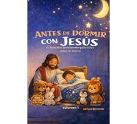 ANTES DE DORMIR CON JESUS: 25 historias devocionales para niños antes de dormir