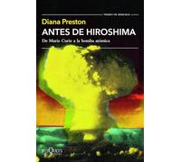 Antes de Hiroshima: De Marie Curie a la bomba atómica