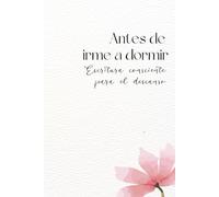 Antes de irme a dormir: Un espacio de escritura consciente para el final del día | Autoconocimiento, calma nocturna, sin fecha.