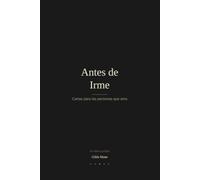 Antes de Irme: Cartas para las personas que amo