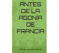 ANTES DE LA AGONÍA DE FRANCIA