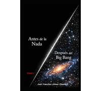 ANTES DE LA NADA / DESPUES DEL BIG BANG