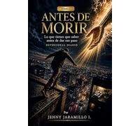 ANTES DE MORIR.: Lo que debes saber antes de dar ese Paso DEVOCIONAL DIARIO