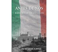 ANTES DE NÓS: RAÍZES QUE CRUZARAM O OCEANO