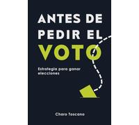 Antes de pedir el voto: Estrategia para ganar elecciones