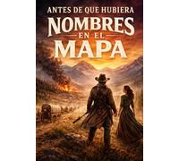 Antes de que hubiera nombres en el mapa