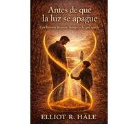 Antes de que la luz se apague: Una historia de amor, tiempo y lo que queda