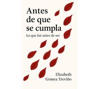 Antes de que se cumpla: Lo que fui antes de ser