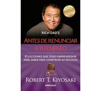 Antes de renunciar a tu empleo / Rich Dad's Before You Quit Your Job