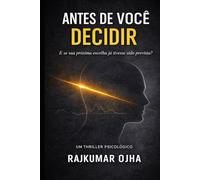 ANTES DE VOCÊ DECIDIR: Um Thriller Psicológico