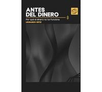 Antes del dinero: Por qué el dinero no te funciona