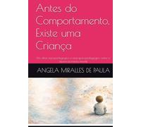 Antes do Comportamento, Existe uma Criança: Um olhar psicopedagógico e neuropsicopedagógico sobre o desenvolvimento infantil