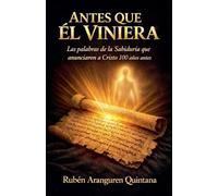ANTES QUE ÉL VINIERA