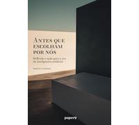 Antes que escolham por nós: Reflexão e ação para a era da inteligência artificial