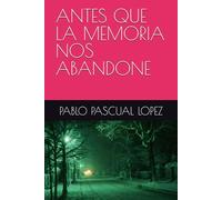 ANTES QUE LA MEMORIA NOS ABANDONE