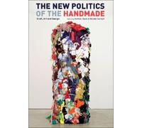 Anthea Black The New Politics of the Handmade (Tascabile)