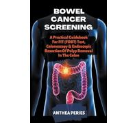 Anthea Peries Bowel Cancer Screening (Tascabile) Colon and Rectal