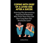 Anthea Peries Coping With Grief Of A Loved One After A Suicide (Tascabile)