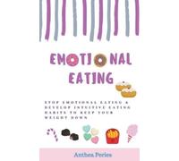 Anthea Peries Emotional Eating (Tascabile) Eating Disorders