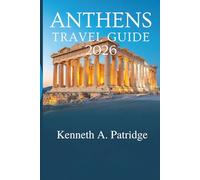 ANTHENS TRAVEL GUIDE 2026: A Journey Through Ancient Wonders and Modern Life in Greece
