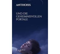 ANTHOISS UND DIE GEHEIMNISVOLLEN PORTALE: 1