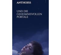 ANTHOISS UND DIE GEHEIMNISVOLLEN PORTALE