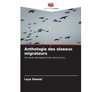 Anthologie des oiseaux migrateurs: Une étude des espèces vivant dans les lacs