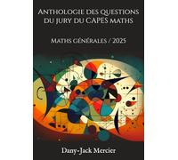 Anthologie des questions du jury du CAPES maths: Maths générales / 2025