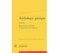 Anthologie grecque: Tome 2, Epigrammes funéraires et épigrammes descriptives: Tome II